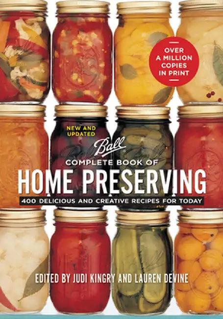 Complete Book of Home Preserving: 400 Delicious and Creative Recipes for Today by Judi Kingry