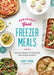 Seriously Good Freezer Meals: 150 Easy Recipes to Save Your Time, Money and Sanity by Karrie Truman