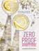 Zero Proof Drinks and More: 100 Recipes for Mocktails and Low-Alcohol Cocktails by Maureen Petrosky