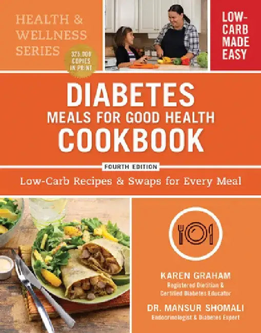 Diabetes Meals for Good Health Cookbook: Low-Carb Recipes and Swaps for Every Meal by Karen Graham