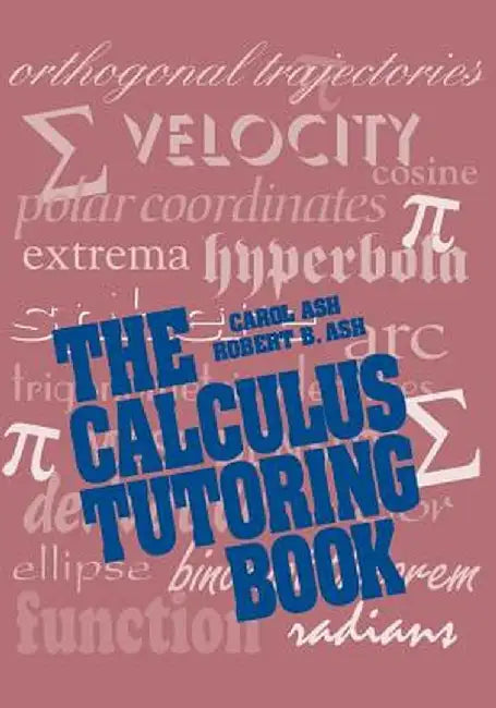 The Calculus Tutoring Book by Carol Ash