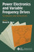 Power Electronics and Variable Frequency Drives: Technology and Applications by Bimal K. Bose