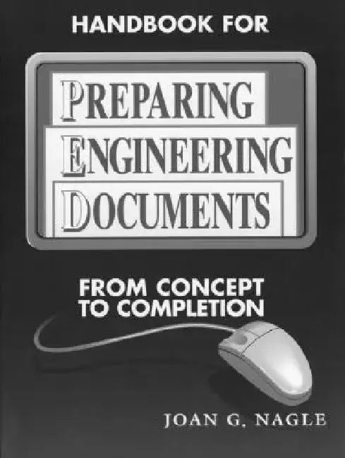 Handbook for Preparing Engineering Documents: From Concept to Completion by Joan G. Nagle