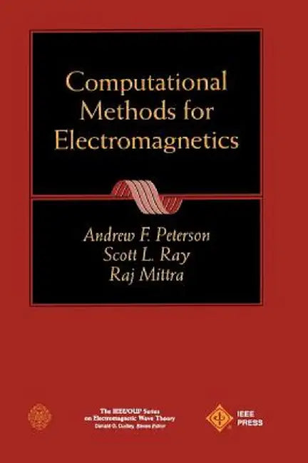 Computational Methods for Electromagnetics by Andrew F. Peterson