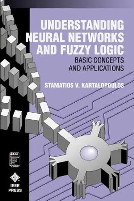 Understanding Neural Networks and Fuzzy Logic: Basic Concepts and Applications by Stamatios V. Kartalopoulos