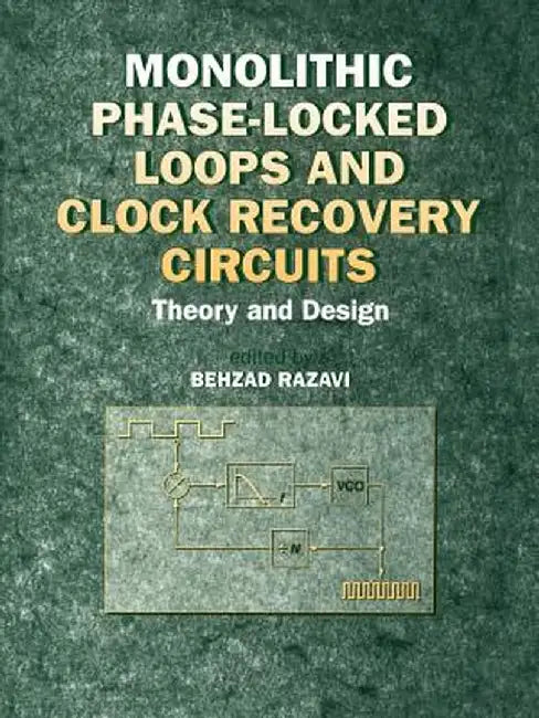 Monolithic Phase-Locked Loops and Clock Recovery Circuits: Theory and Design by Behzad Razavi