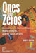 Ones and Zeros: Understanding Boolean Algebra, Digital Circuits, and the Logic of Sets by John R. Gregg
