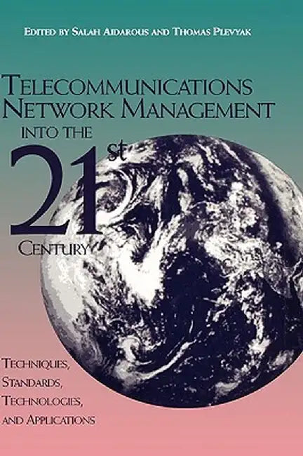 Telecommunications Network Management: Technologies and Implementations by Salah Aidarous