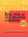 Social, Ethical, and Policy Implications of Engineering: Selected Readings by Joseph R. Herkert