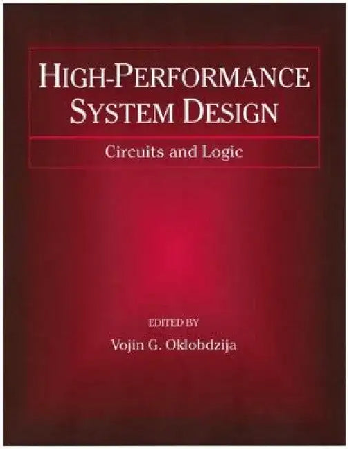 High-Performance System Design: Circuits and Logic by Vojin G. Oklobdzija