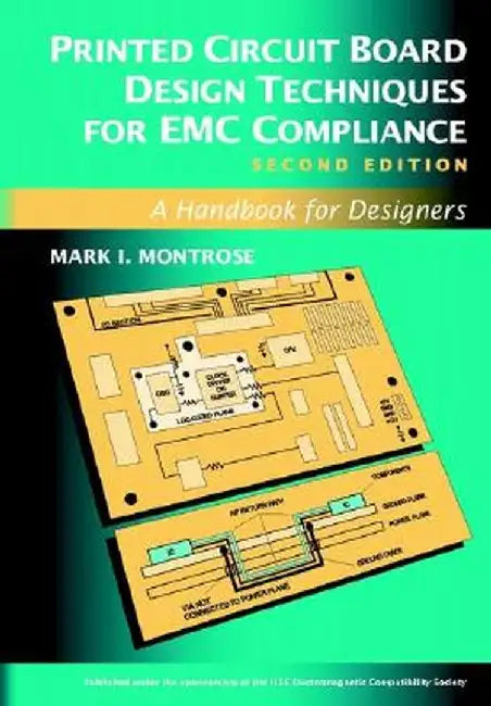 Printed Circuit Board Design Techniques for EMC Compliance: A Handbook for Designers by Mark I. Montrose