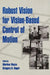 Robust Vision for Vision-Based Control of Motion by Editor: Markus Vincze, Editor: Gregory D. Hager