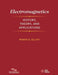 Electromagnetics: History, Theory, and Applications by Robert S. Elliott