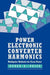 Power Electronics Converter Harmonics: Multipulse Methods for Clean Power by Derek A. Paice