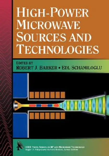 High-Power Microwave Sources and Technologies by Robert J. Barker