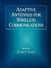 Adaptive Antennas for Wireless Communications by George V. Tsoulos