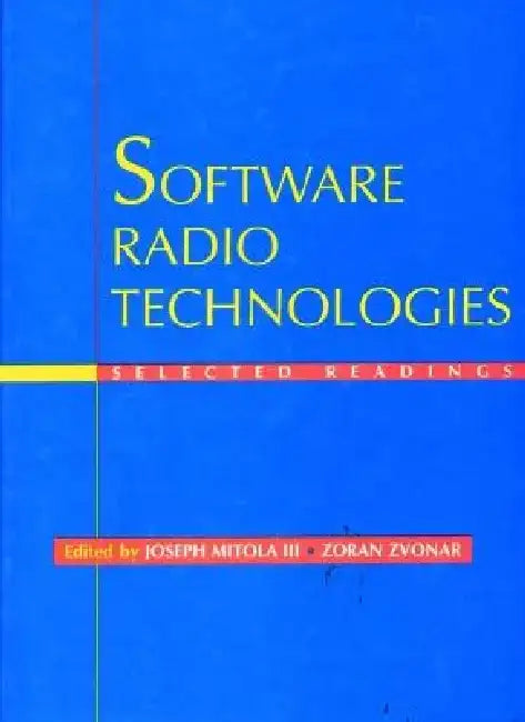 Software Radio Technologies: Selected Readings by Joseph Mitola