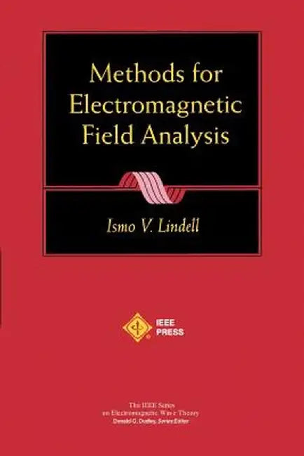 Methods for Electromagnetic Field Analysis by Ismo V. Lindell
