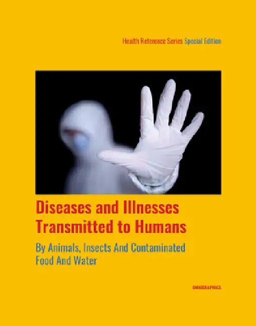 Diseases and Illnesses Transmitted to Humans by Animals, Insects and Contaminated Food and Water, 1st Edition by Angela L. Williams