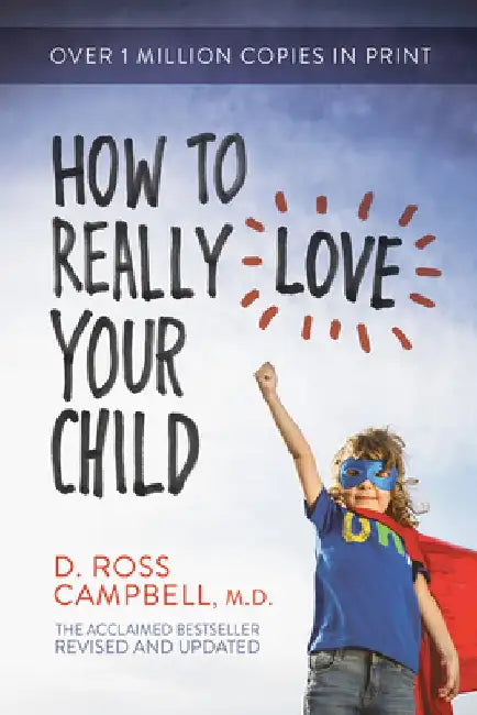 How to Really Love Your Child by D. Ross Campbell