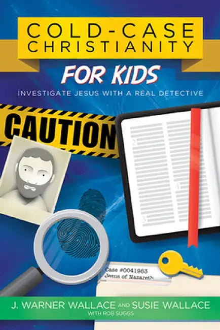 Cold-Case Christianity for Kids: Investigate Jesus with a Real Detective by J. Warner Wallace