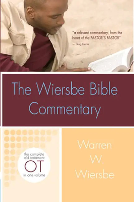 The Wiersbe Bible Commentary: Old Testament: The Complete Old Testament in One Volume by Warren W. Wiersbe