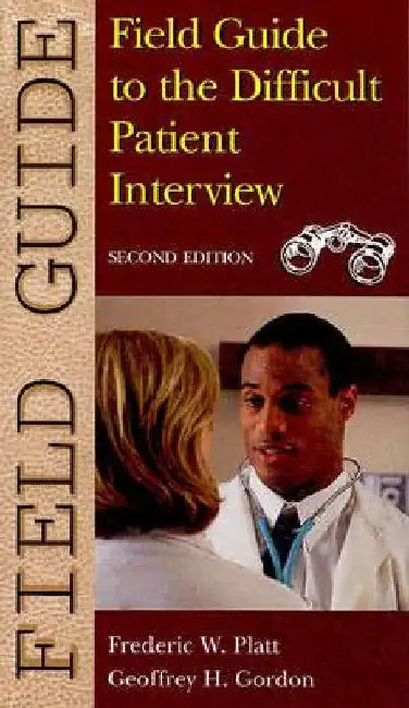 Field Guide to the Difficult Patient Interview by Frederic W. Platt
