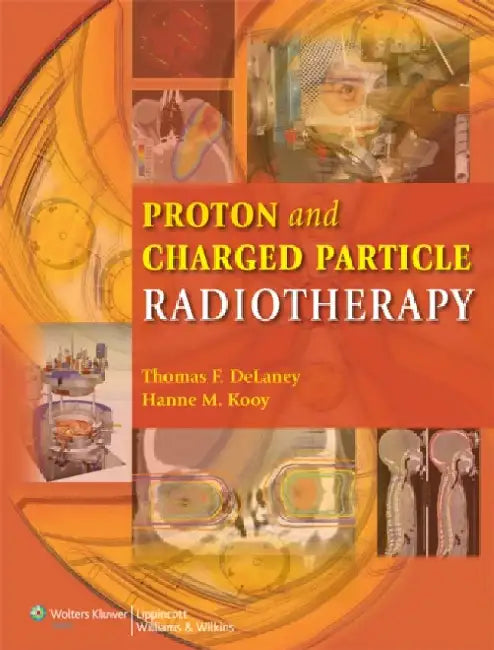 Proton and Charged Particle Radiotherapy by Thomas F. Delaney