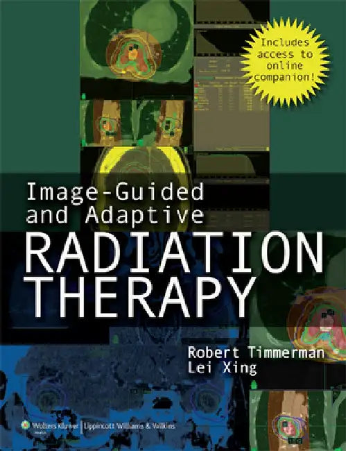 Image-Guided and Adaptive Radiation Therapy by Robert D. Timmerman