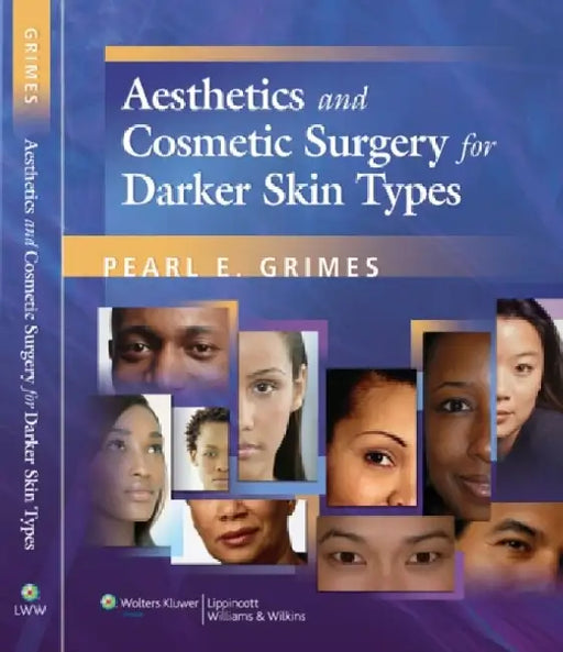 Aesthetics and Cosmetic Surgery for Darker Skin Types by Pearl E. Grimes