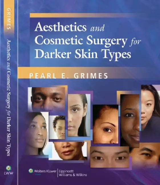 Aesthetics and Cosmetic Surgery for Darker Skin Types by Pearl E. Grimes