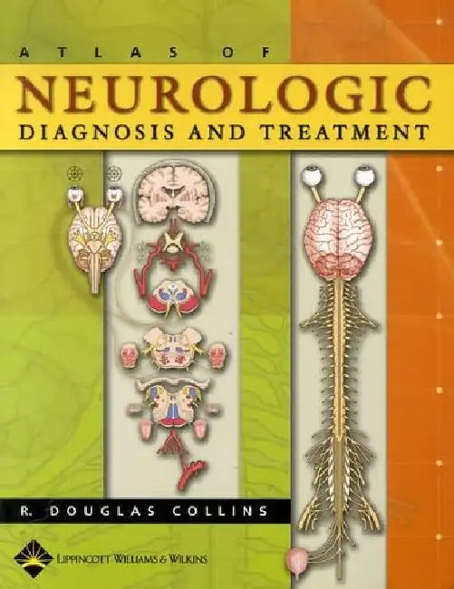 Atlas of Neurologic Diagnosis & Treatment by Collins