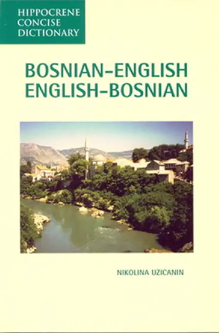 Bosnian-English, English-Bosnian Concise Dictionary by Nikolina Uzicanin