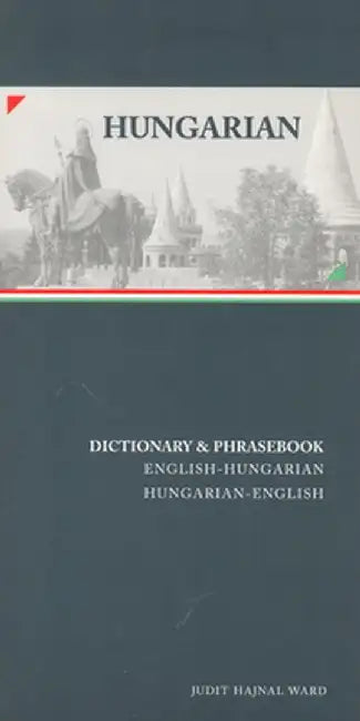 Hungarian-English/English-Hungarian Dictionary & Phrasebook Hungarian-English/English-Hungarian Dictionary & Phrasebook by Judit Ward