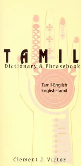 Tamil-English/English-Tamil Dictionary & Phrasebook: Romanized by Clement Victor