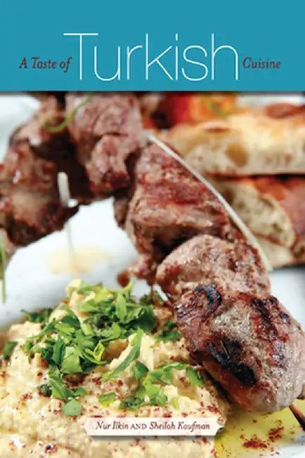 A Taste of Turkish Cuisine by Nur Ilkin