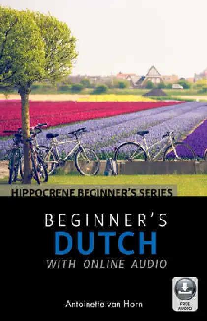 Beginneras Dutch with Online Audio by Antoinette Van Horn