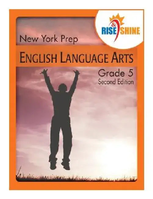 Rise & Shine New York Prep Grade 5 English Language Arts by Trilby F. Greene