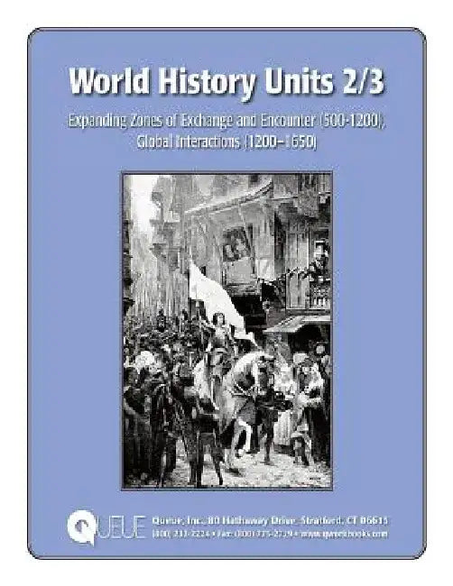 World History Units 2/3: Expanding Zones of Exchange and Encounter (500-1200), Global Interactions (1200-1650) by Jonathan D. Kantrowitz