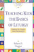 Teaching Kids the Basics of Liturgy: Making the Rituals More Meaningful by John Mark Keyes