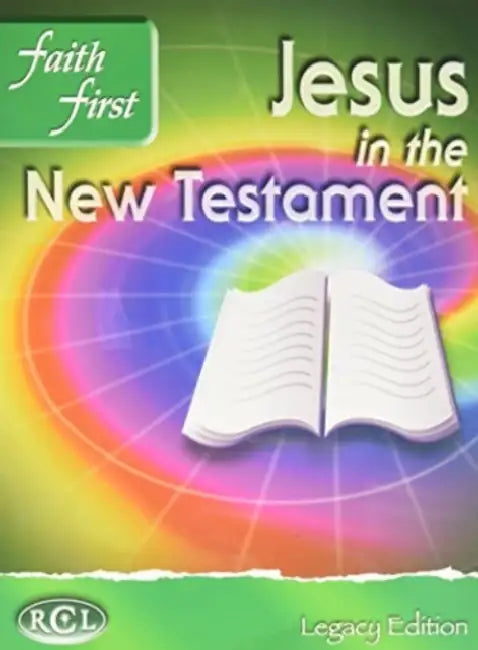 Jesus in the New Testament: Faith First, Legacy Edition by Not Available (NA)