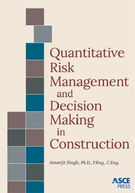 Quantitative Risk Management And Decision Making In Construction  by Frank Beddor