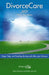 Divorce Care: Hope, Help, and Healing During and After Your Divorce by Steve Grissom