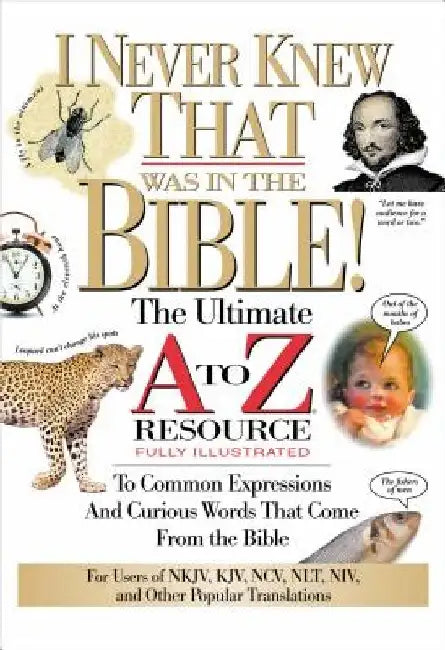 I Never Knew That Was in the Bible: The Ultimate A to Z(r) Resource Series by Manser