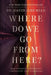 Where Do We Go from Here?: How Tomorrow's Prophecies Foreshadow Today's Problems by David Jeremiah
