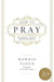 How to Pray: Developing an Intimate Relationship with God by Ronnie Floyd