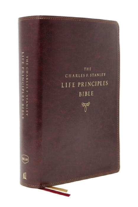 Nkjv, Charles F. Stanley Life Principles Bible, 2nd Edition, Leathersoft, Burgundy, Comfort Print: Growing in Knowledge and Understanding of God Throu by Charles F. Stanley