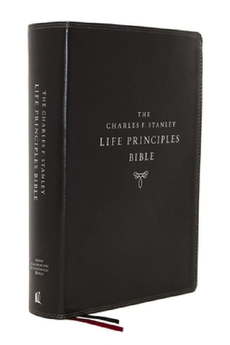 Nasb, Charles F. Stanley Life Principles Bible, 2nd Edition, Leathersoft, Black, Comfort Print: Holy Bible, New American Standard Bible by Charles F. Stanley