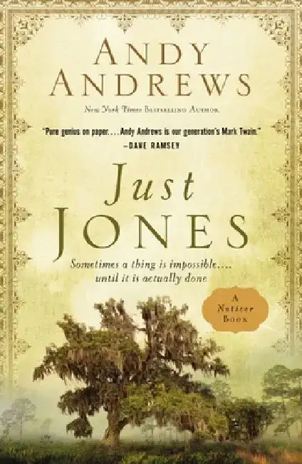 Just Jones: Sometimes a Thing Is Impossible . . . Until It Is Actually Done (a Noticer Trilogy Book) by Andy Andrews