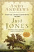 Just Jones: Sometimes a Thing Is Impossible . . . Until It Is Actually Done (a Noticer Trilogy Book) by Andy Andrews
